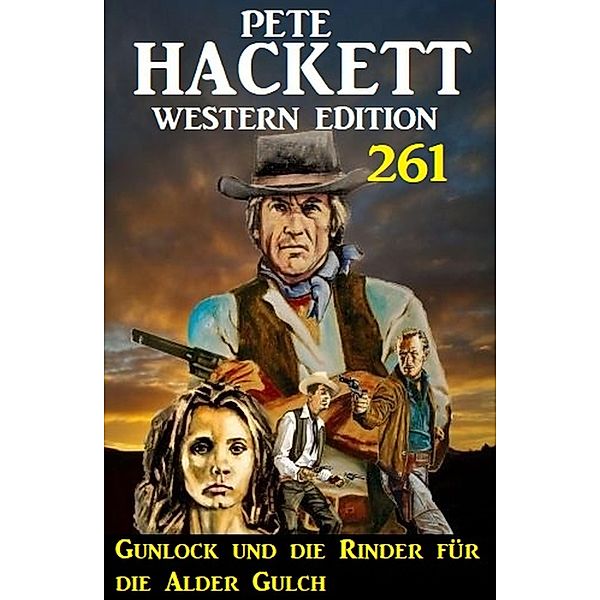 Gunlock und die Rinder für die Alder Gulch: Pete Hackett Western Edition 261, Pete Hackett