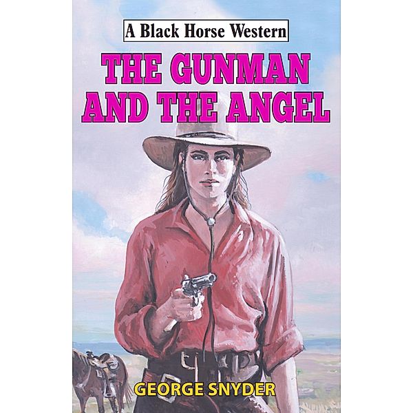 Gunman and the Angel / Black Horse Western Bd.0, George Snyder