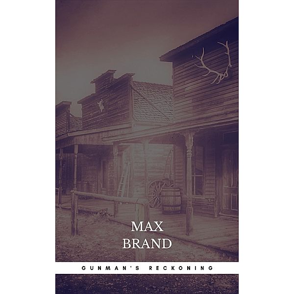 Gunman's Reckoning, Max Brand