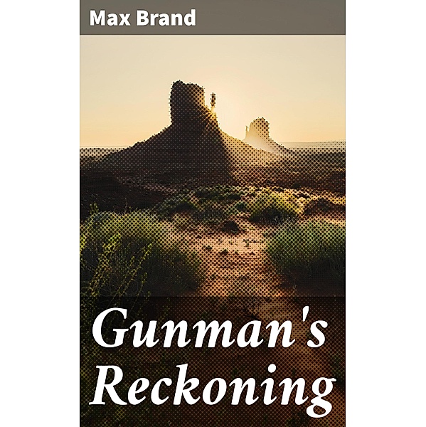 Gunman's Reckoning, Max Brand