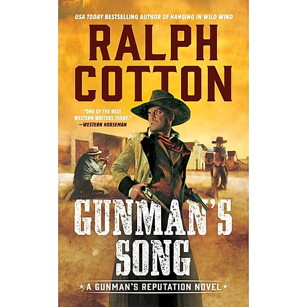 Gunman's Song / A Gunman's Reputation Novel, Ralph Cotton