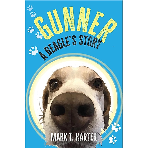 Gunner, a beagle's story, Mark T. Harter