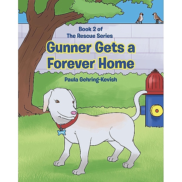 Gunner Gets a Forever Home, Paula Gehring-Kevish