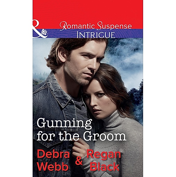 Gunning For The Groom / Colby Agency: Family Secrets Bd.1, Debra Webb, Regan Black