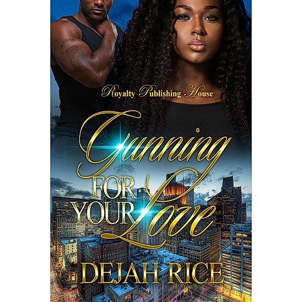 Gunning for Your Love / Gunning for Your Love Bd.1, Dejah Rice