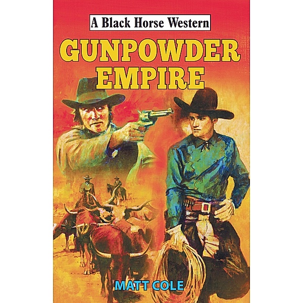 Gunpowder Empire / Black Horse Western Bd.0, Matt Cole
