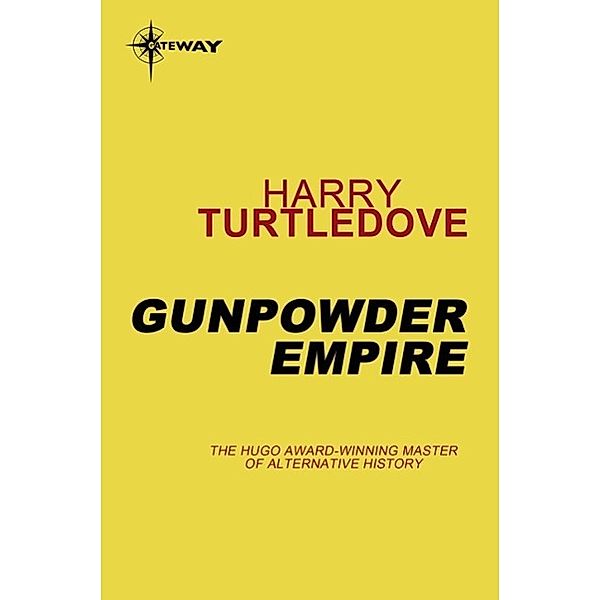 Gunpowder Empire / Crosstime Traffic Bd.1, Harry Turtledove