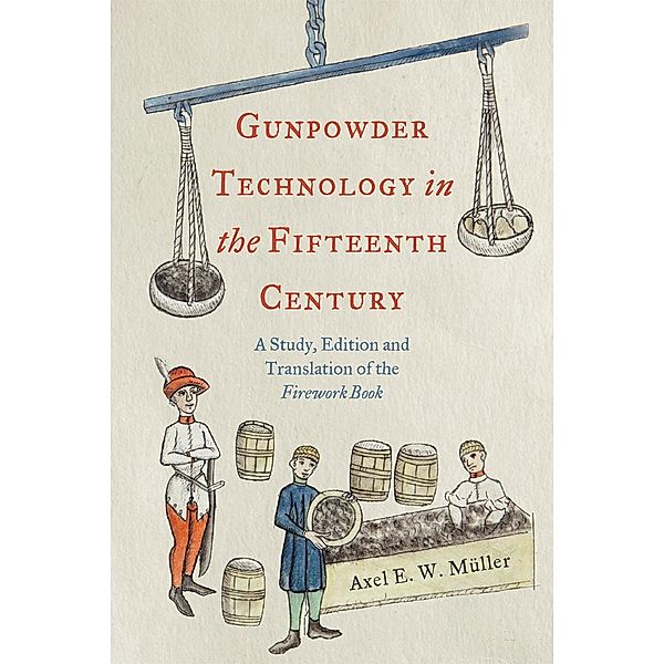 Gunpowder Technology in the Fifteenth Century / Royal Armouries Research Series Bd.3, Axel Müller