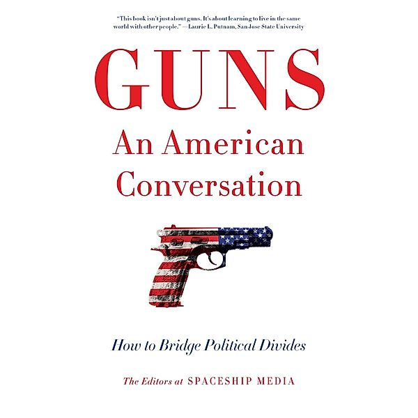 Guns, An American Conversation, The Editors at Spaceship Media