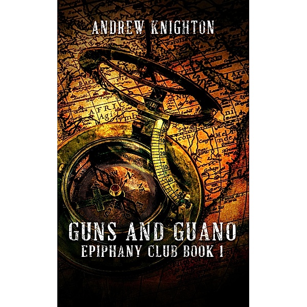 Guns and Guano (Epiphany Club, #1) / Epiphany Club, Andrew Knighton
