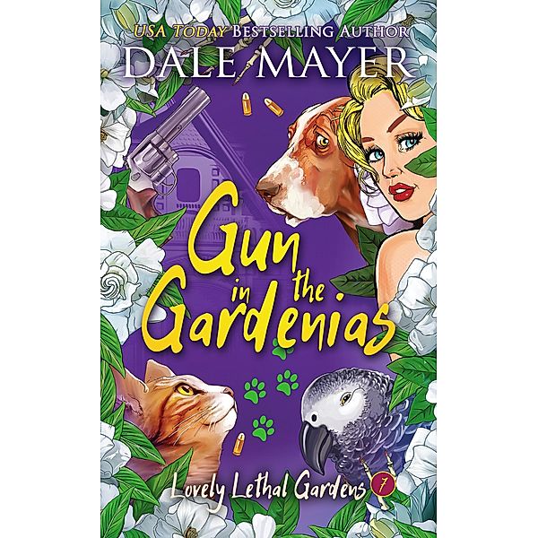 Guns in the Gardenias (Lovely Lethal Gardens, #7) / Lovely Lethal Gardens, Dale Mayer
