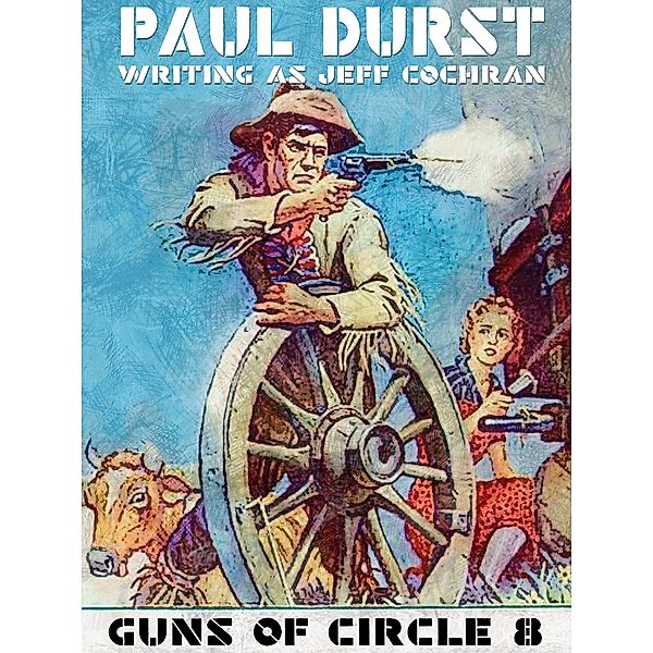 Guns of Circle 8, Jeff Cochran, Paul Durst