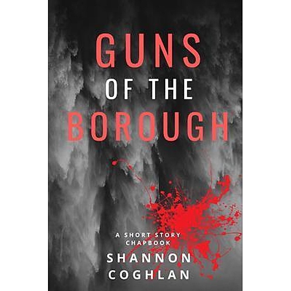 Guns of the Borough / Shannon Coghlan, Shannon Coghlan