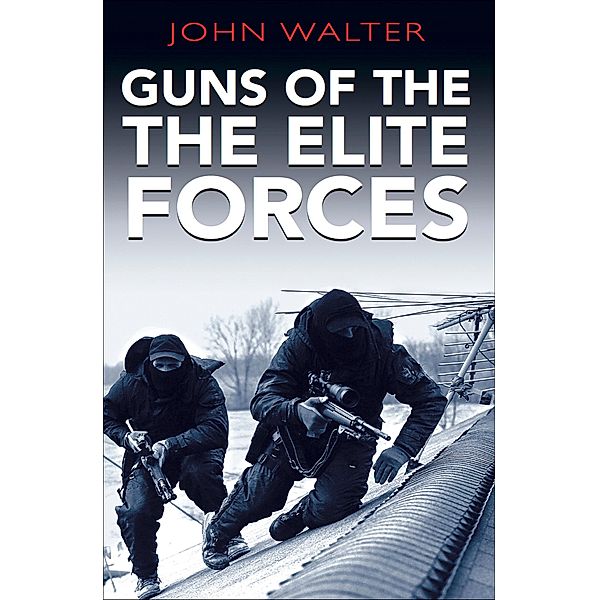 Guns of the Elite Forces, John Walter