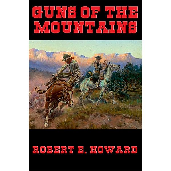 Guns of the Mountains / Wilder Publications, Robert E. Howard