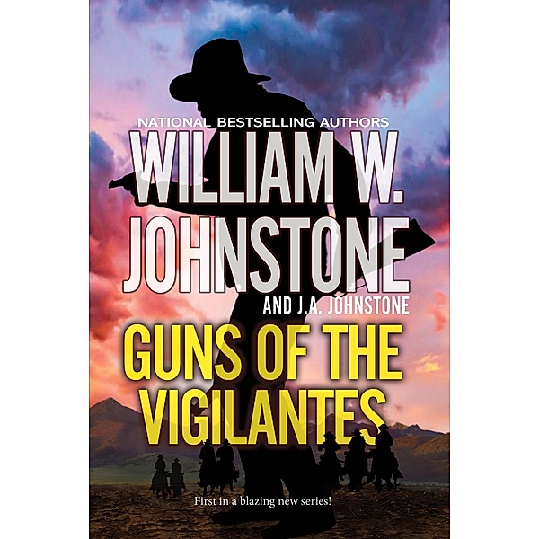 Guns of the Vigilantes / Guns of the Vigilantes Bd.1, William W. Johnstone, J. A. Johnstone