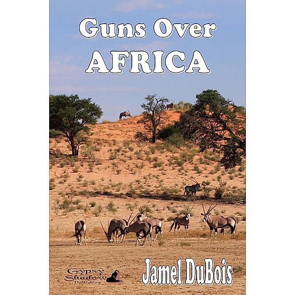 Guns Over Africa / Gypsy Shadow Publishing, LLC, Jamel DuBois