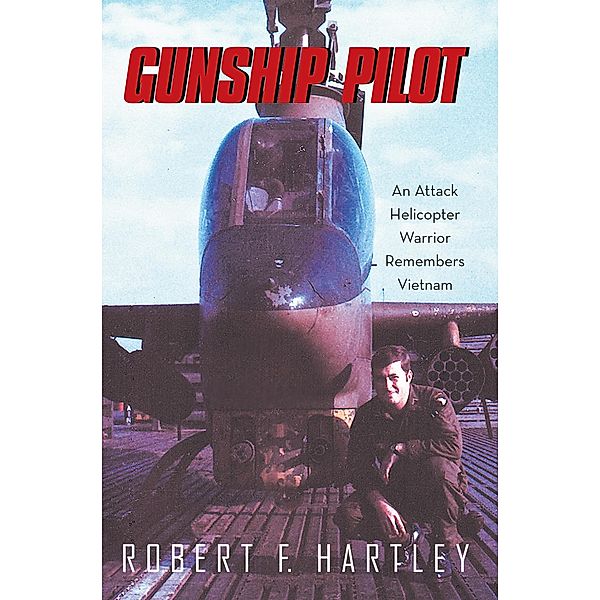 Gunship Pilot, Robert F. Hartley