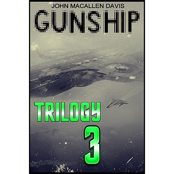 Gunship: Trilogy Three, John Macallen Davis