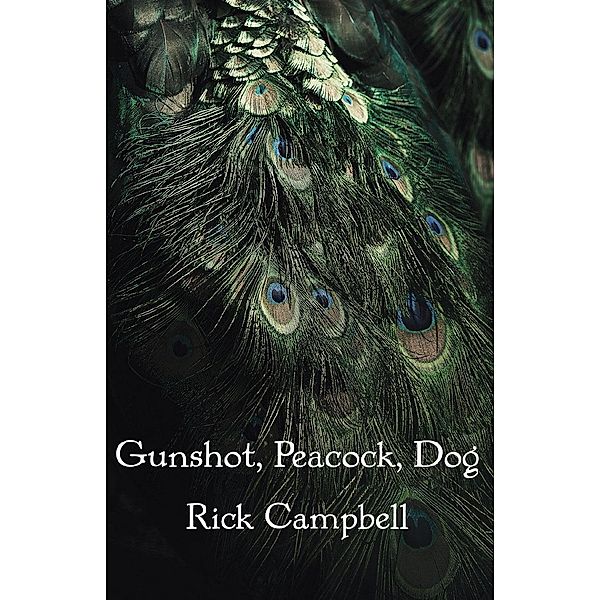 Gunshot, Peacock, Dog, Rick Campbell