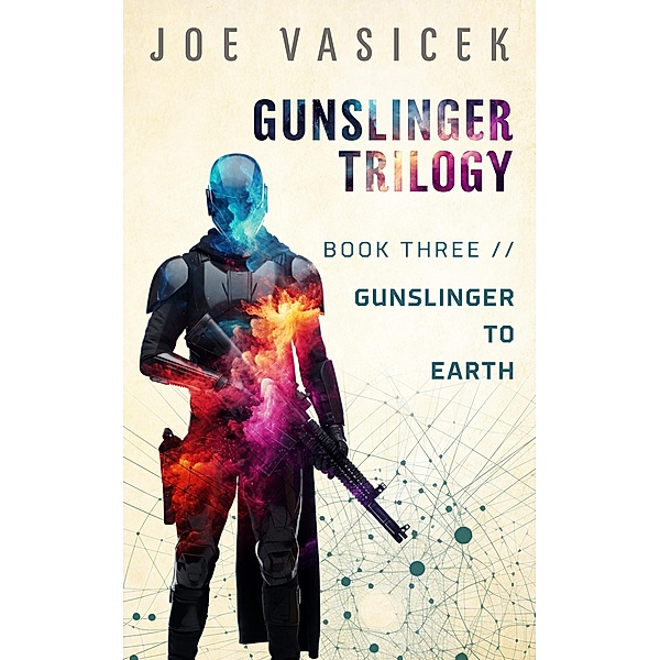 Gunslinger to Earth (Gunslinger Trilogy, #3) / Gunslinger Trilogy, Joe Vasicek