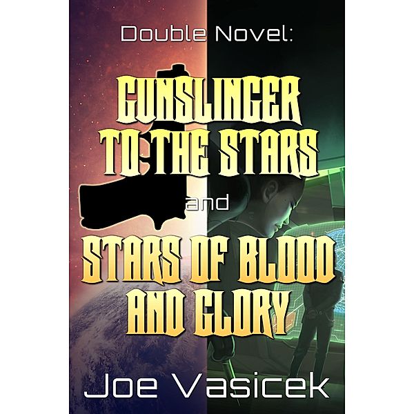 Gunslinger to the Stars and Stars of Blood and Glory, Joe Vasicek