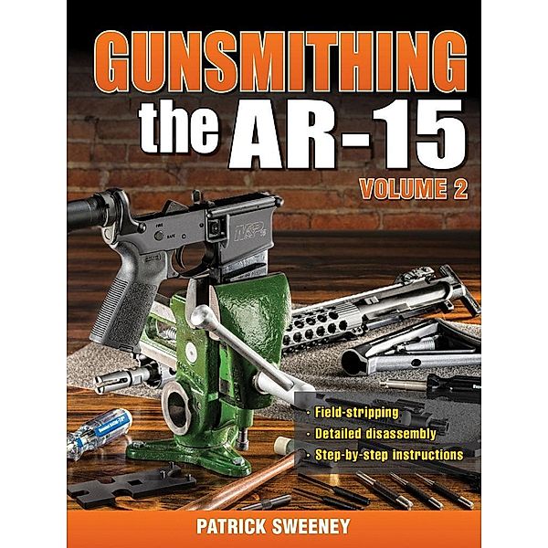 Gunsmithing - The AR-15 Volume 2, Patrick Sweeney