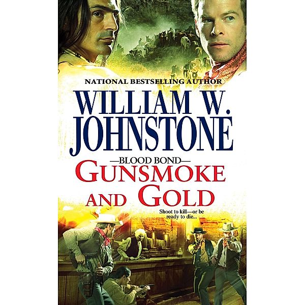 Gunsmoke and Gold / Blood Bond Bd.4, William W. Johnstone