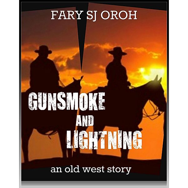 Gunsmoke and Lightning: An Old West Story (Gunsmoke and Lightning Series) / Gunsmoke and Lightning Series, Fary Sj Oroh
