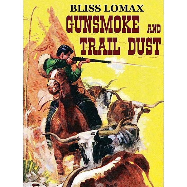 Gunsmoke and Trail Dust / Wildside Press, Bliss Lomax, Harry Sinclair Drago