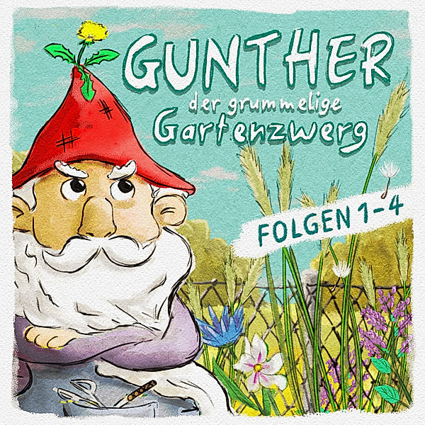 Gunther der grummelige Gartenzwerg - Gunther der grummelige Gartenzwerg: Folge 1-4, Sebastian Schwab, Bona Schwab