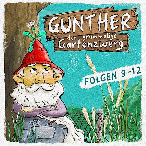 Gunther, der grummelige Gartenzwerg - Gunther, der grummelige Gartenzwerg, Folge 9-12, Sebastian Schwab, Bona Schwab