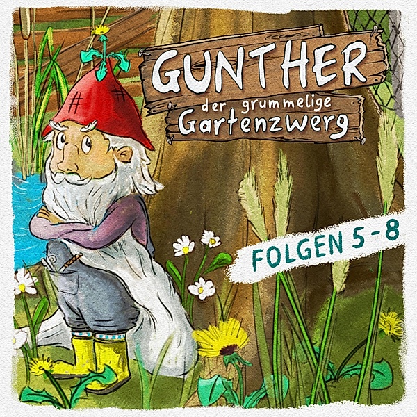 Gunther, der grummelige Gartenzwerg - Gunther, der grummelige Gartenzwerg, Folge 5-8, Sebastian Schwab, Bona Schwab
