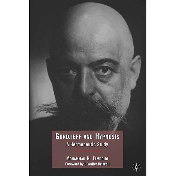 Gurdjieff and Hypnosis, Mohammad Tamdgidi