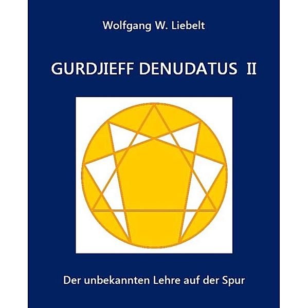 Gurdjieff denudatus II, Wolfgang W. Liebelt