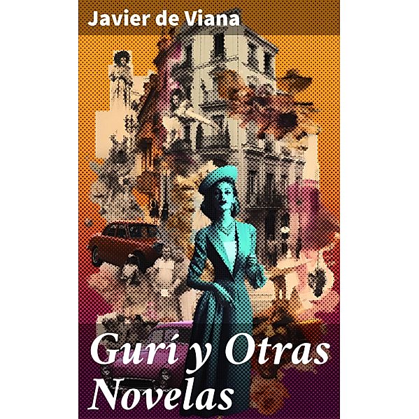 Gurí y Otras Novelas, Javier De Viana