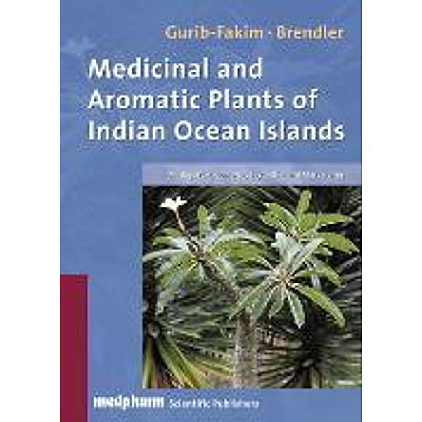 Gurib-Fakim, A: Medicinal and Aromatic Plants of Indian Ocea, Ameenah Gurib-Fakim, Thomas Brendler