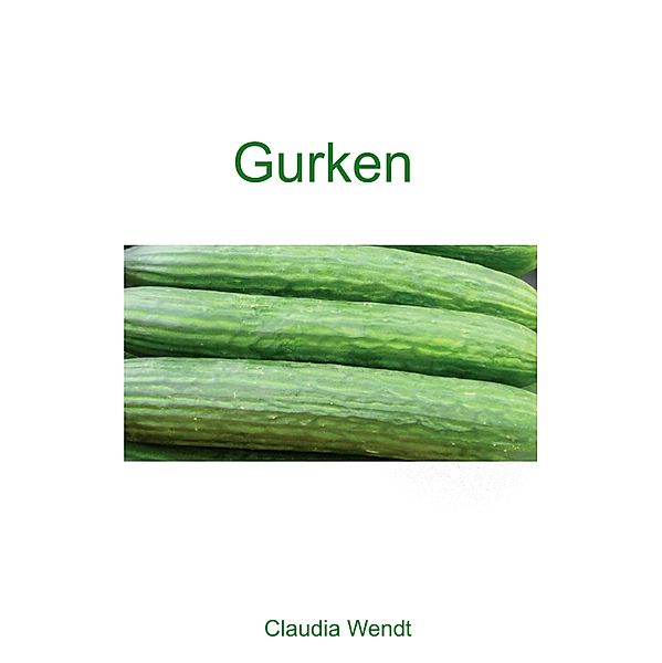 Gurken / 1A Erotikgeschichten Bd.7, Claudia Wendt