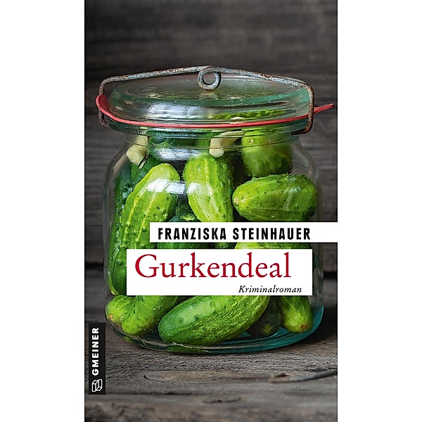 Gurkendeal / Hauptkommissar Peter Nachtigall Bd.13, Franziska Steinhauer