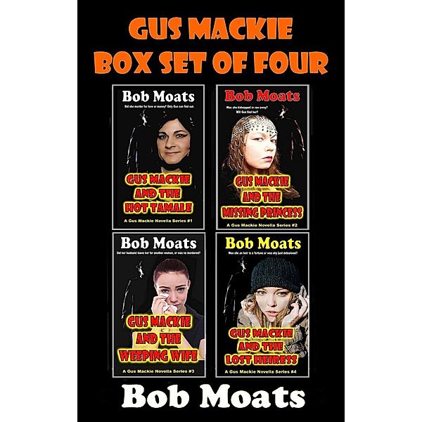 Gus Mackie Box Set of Four (Gus Mackie Novella series), Bob Moats