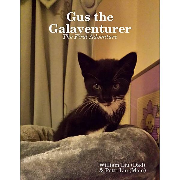 Gus the Galaventurer: The First Adventure, William Liu, Patti Liu