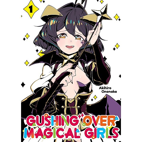 Gushing over Magical Girls Volume 1 / Gushing over Magical Girls Bd.1, Akihiro Ononaka