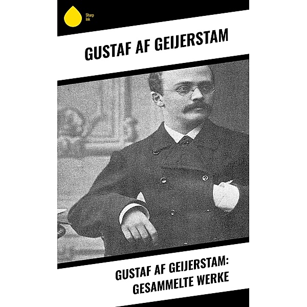 Gustaf af Geijerstam: Gesammelte Werke, Gustaf af Geijerstam