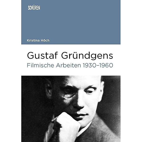 Gustaf Gründgens. Filmische Arbeiten 1930-1960, Kristina Höch