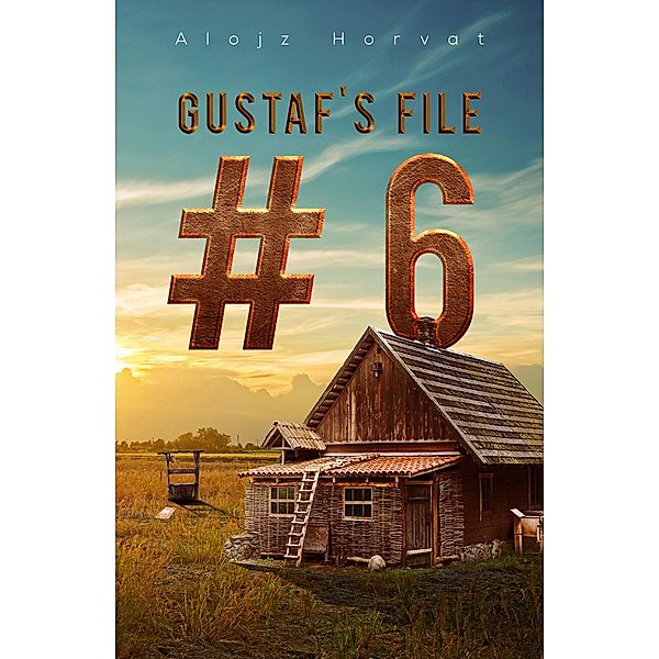 Gustaf's File #6 / Austin Macauley Publishers LLC, Alojz Horvat