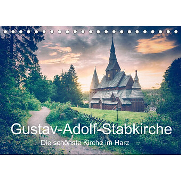 Gustav-Adolf-Stabkirche. Die schönste Kirche im Harz (Tischkalender 2022 DIN A5 quer), Steffen Wenske