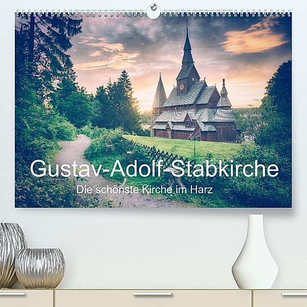 Gustav-Adolf-Stabkirche. Die schönste Kirche im Harz (Premium, hochwertiger DIN A2 Wandkalender 2023, Kunstdruck in Hoch, Steffen Wenske