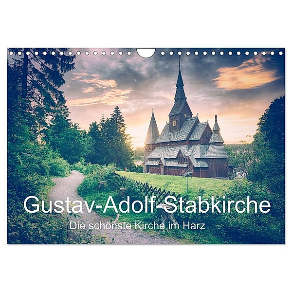 Gustav-Adolf-Stabkirche. Die schönste Kirche im Harz (Wandkalender 2024 DIN A4 quer), CALVENDO Monatskalender, Steffen Wenske