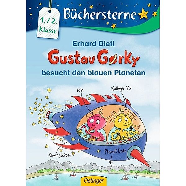 Gustav Gorky besucht den blauen Planeten / Gustav Gorky Büchersterne Bd.1, Erhard Dietl