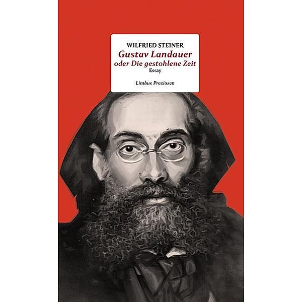 Gustav Landauer oder Die gestohlene Zeit, Wilfried Steiner